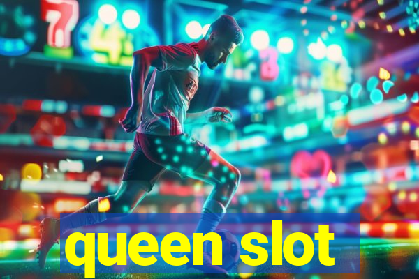 queen slot