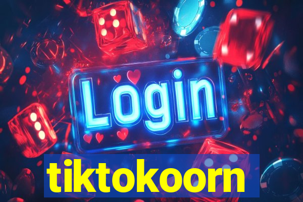 tiktokoorn