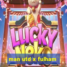 man utd x fulham