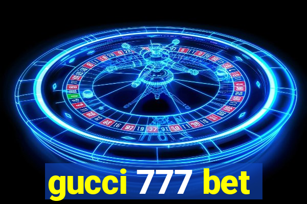 gucci 777 bet