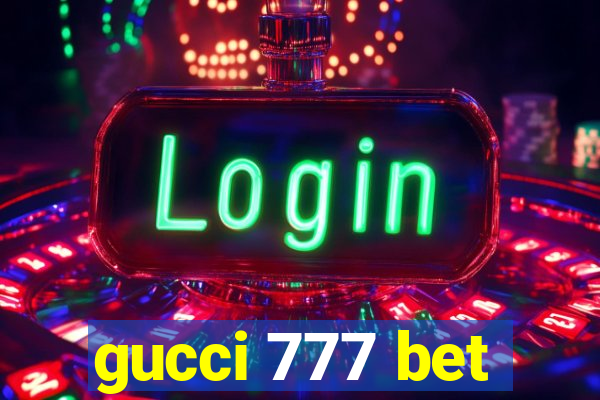 gucci 777 bet