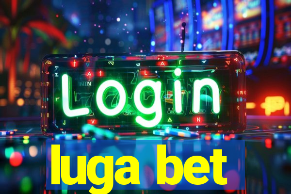 luga bet