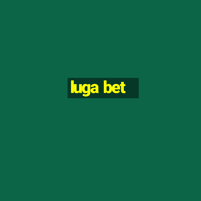 luga bet