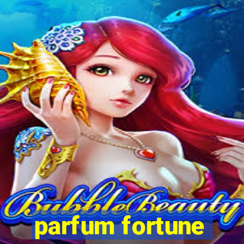 parfum fortune