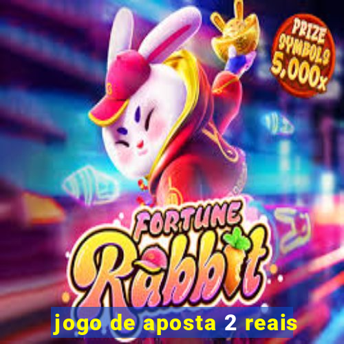 jogo de aposta 2 reais