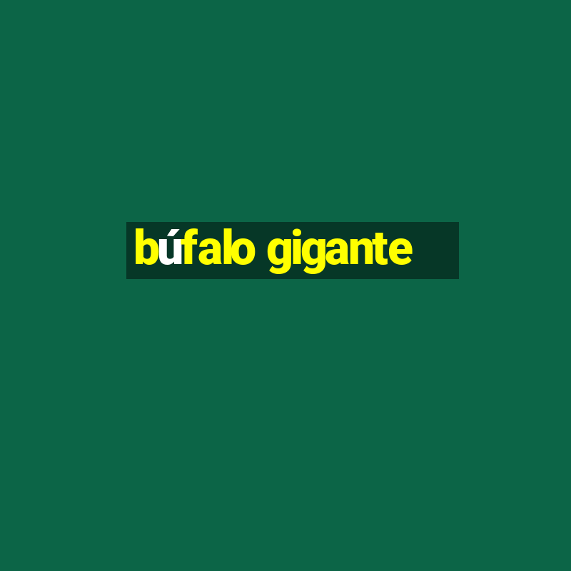 búfalo gigante