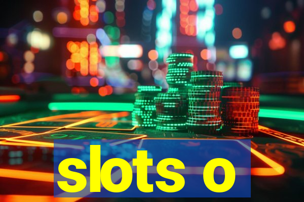 slots o