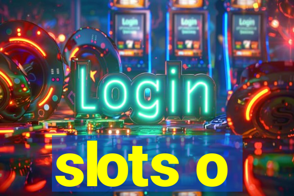 slots o