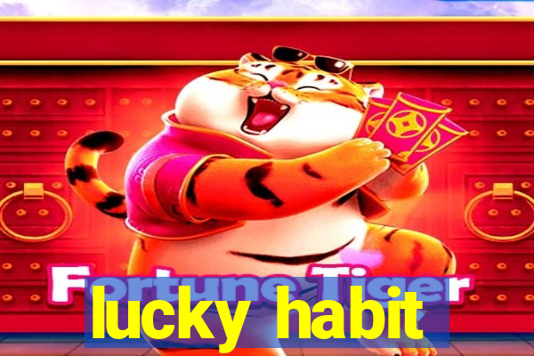 lucky habit