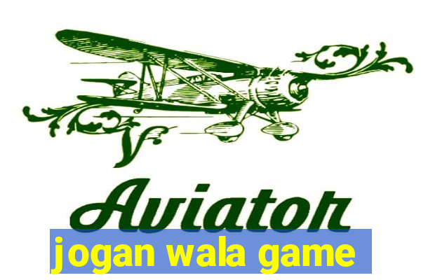 jogan wala game