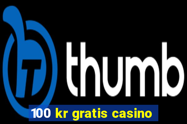 100 kr gratis casino