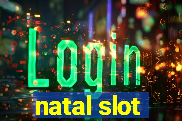 natal slot