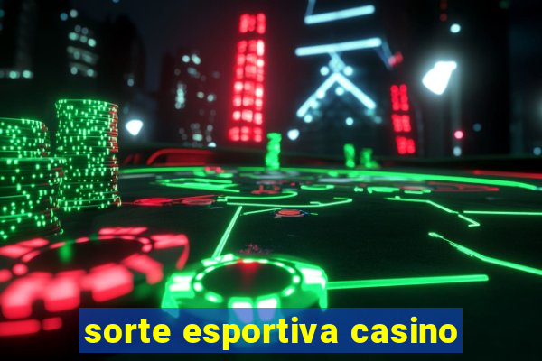 sorte esportiva casino