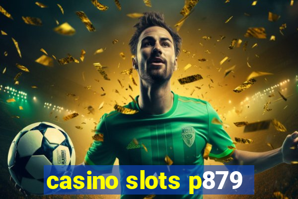 casino slots p879