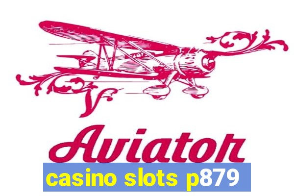 casino slots p879