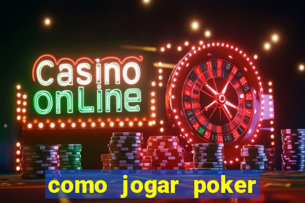 como jogar poker do zero