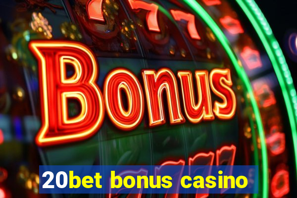 20bet bonus casino