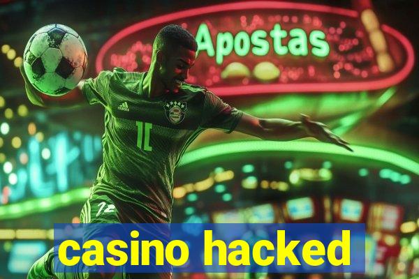 casino hacked