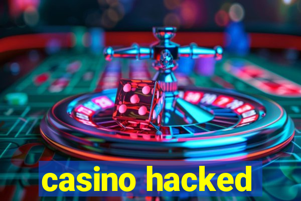 casino hacked