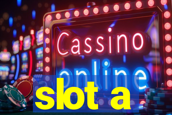 slot a