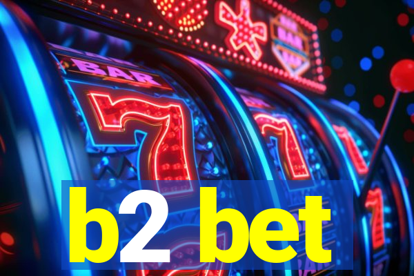 b2 bet