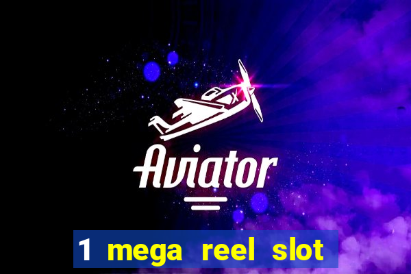 1 mega reel slot free play