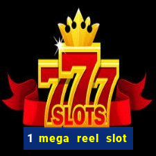 1 mega reel slot free play