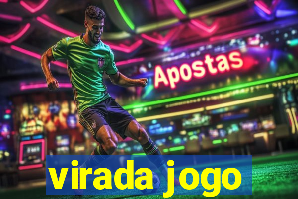 virada jogo