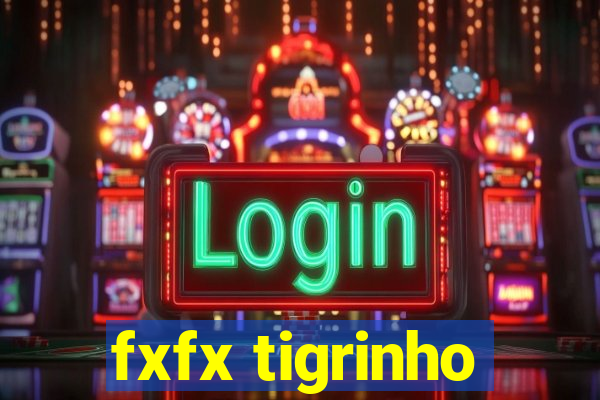 fxfx tigrinho