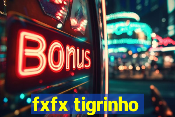 fxfx tigrinho