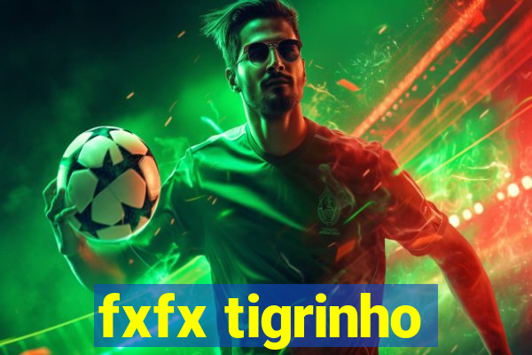 fxfx tigrinho