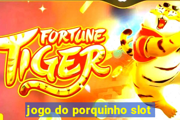 jogo do porquinho slot