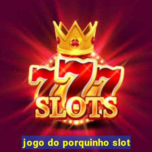 jogo do porquinho slot