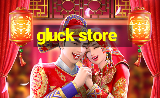 gluck store