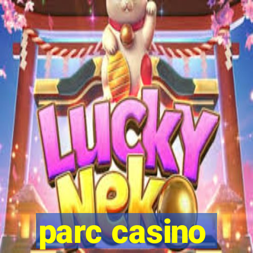 parc casino