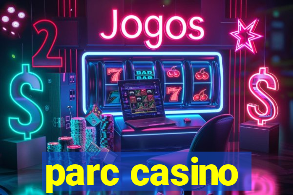 parc casino