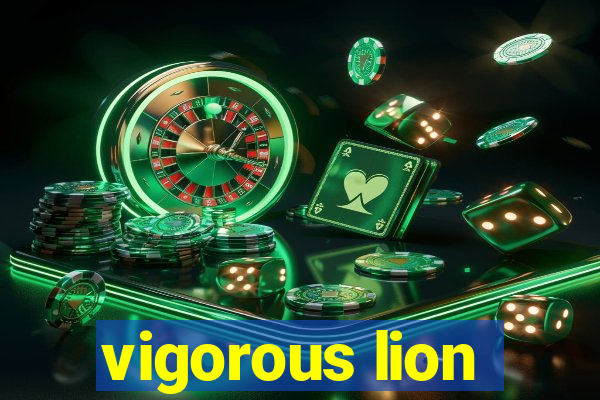 vigorous lion