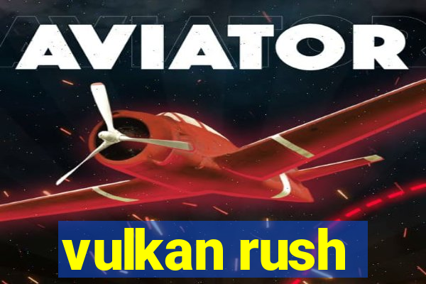 vulkan rush