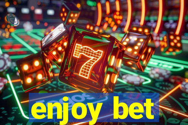 enjoy bet