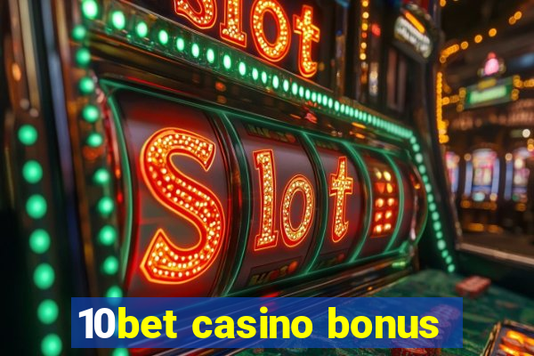 10bet casino bonus