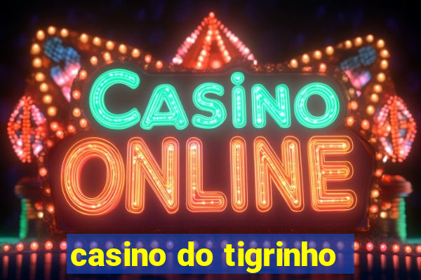 casino do tigrinho