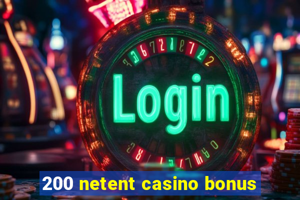 200 netent casino bonus