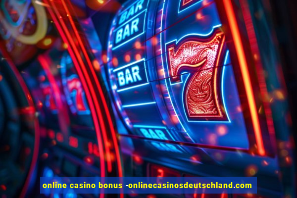 online casino bonus -onlinecasinosdeutschland.com