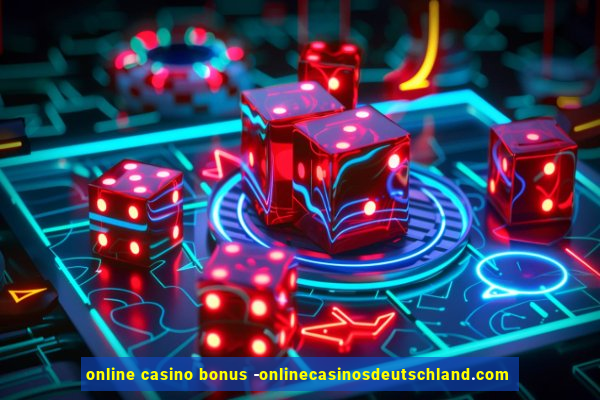 online casino bonus -onlinecasinosdeutschland.com