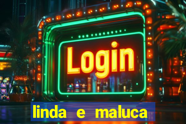 linda e maluca orochi letra