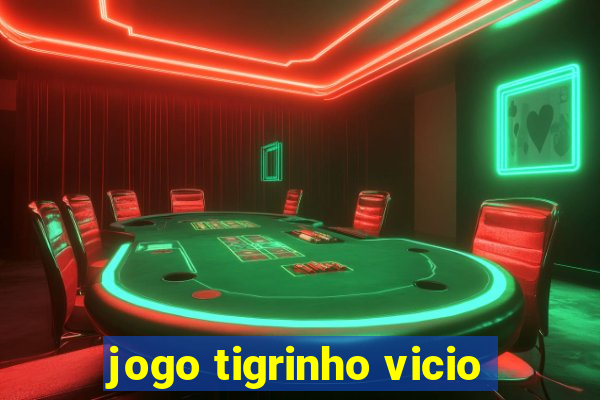 jogo tigrinho vicio