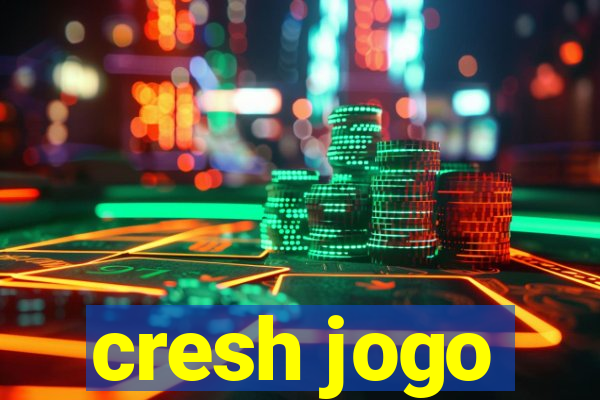 cresh jogo