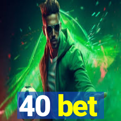 40 bet