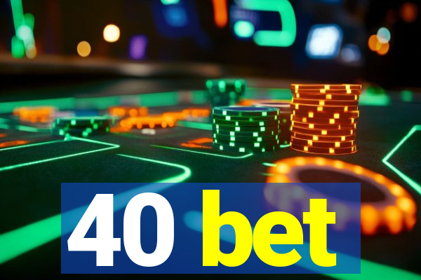 40 bet