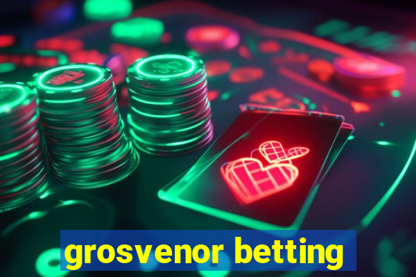 grosvenor betting